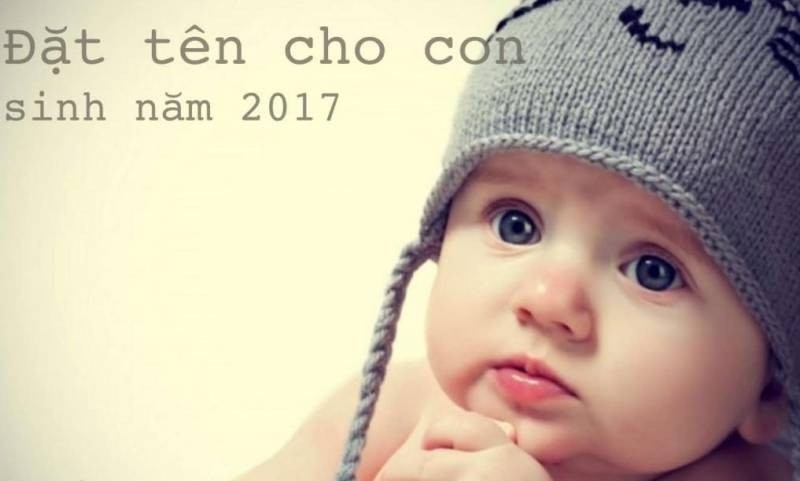 dat ten con trai gai sinh nam 2017 theo phong thuy va hop tuoi bo me