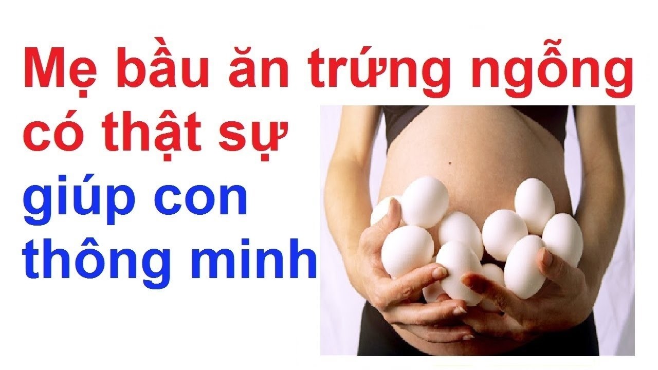 bà bầu ăn trứng ngỗng có giúp con thông minh