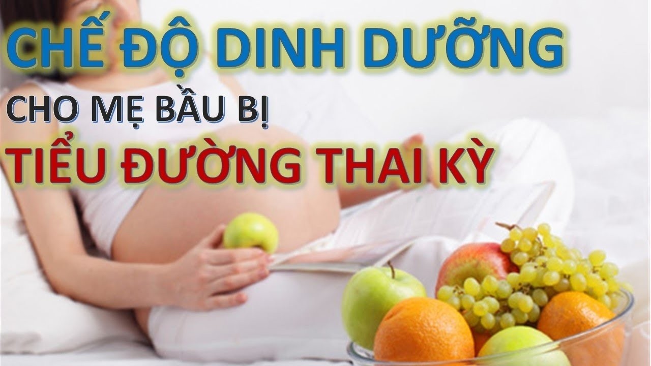 chế độ ăn cho bà bầu bị tiểu đường thai kỳ cần hết sức chú ý