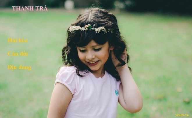 Thanh Trà con sẽ luôn là cô gái dịu dàng và nhẹ nhàng
