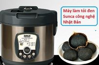 Các loại máy làm tỏi đen sunca công nghệ Nhật Bản -