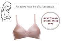 Áo ngực cho bà bầu triumph Diva 151 không gọng - loại áo giúp chăm sóc sức khỏe bà bầu hoàn hảo