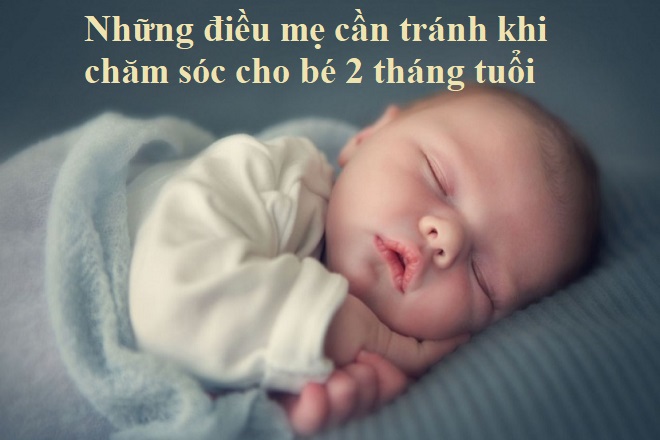 những điều cần tránh khi chăm sóc bé